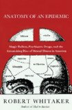 Anatomy of an Epidemic Anatomy of an Epidemic by Robert Whitaker